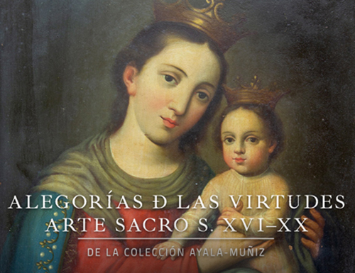Alegorías de las virtudes. Arte Sacro del Siglo XVI al XX | Colección Ayala-Muñiz