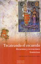 Tecateando el recuerdo: Recuentos y recreaciones fronterizas